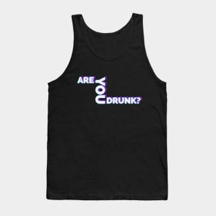 are you drunk ? Tank Top